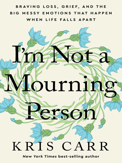 Title details for I'm Not a Mourning Person by Kris Carr - Wait list
